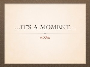 It's a moment