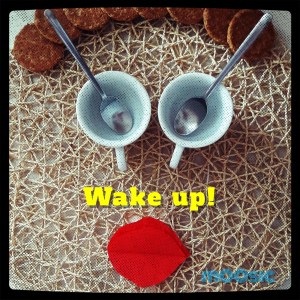 Wake up!